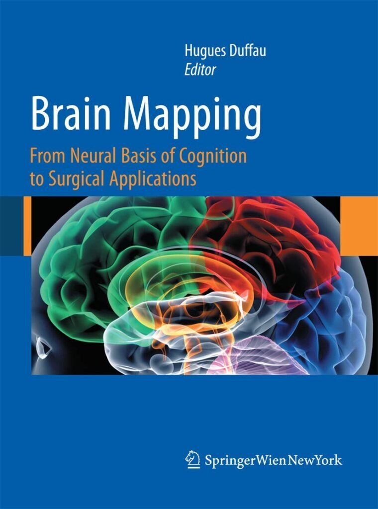 Brain Mapping: From Neural Basis of Cognition to Surgical Applications     2011th Edition